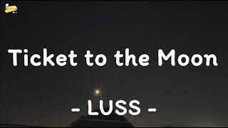 LUSS  Ticket to the Moon เนื้อเพลง [upl. by Yluj]