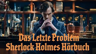 Sherlock Holmes Das letzte Problem  Hörbuch [upl. by Franciscka]