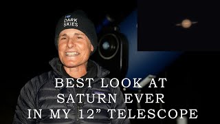 BEST LOOK EVER AT SATURN IN MY 12quot TELESCOPE [upl. by Namad]