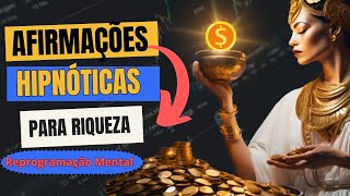 💰 AFIRMAÇÕES HIPNÓTICAS PARA ATRAIR DINHEIRO  REPROGRAMAÇÃO MENTAL PARA RIQUEZA [upl. by Ehcrop]