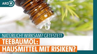 Teebaumöl Wirksames Hausmittel mit Risiken  ARD GESUND [upl. by Notnelc]