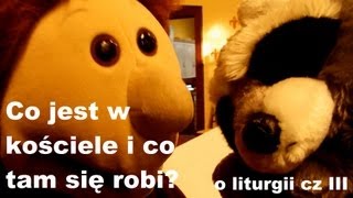 Co jest w kościele i co tam robimy O liturgii cz III [upl. by Howlond]