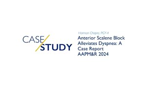 AAPMampR 2024  Anterior Scalene Block Alleviates Dyspnea A Case Report [upl. by Bosson]