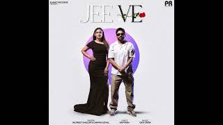 Jee Ve featDesi Crew Dilpreet Dhillon · Shipra GoyalHIT STAR RECORDS [upl. by Nightingale]