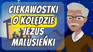 Ciekawostki o KOLĘDZIE JEZUS MALUSIEŃKI 🎄✨ [upl. by Agace]