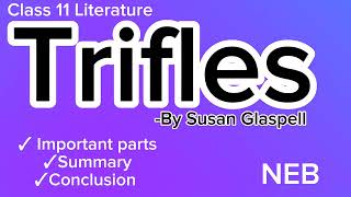 Trifles in Nepali  By Susan Glaspell  Summary important parts conclusion  NEB Class 11 [upl. by Lutim]