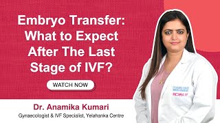 IVF Embryo Transfer PostProcedure Care Tips  Dr Anamika Indira IVF Yelahanka Bangalore [upl. by Enrobso208]