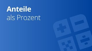 Anteile in Prozent ausdrücken  Übung  Mathematik  Zahlen Rechnen und Größen [upl. by Dimitry]