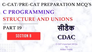 CDAC  CCAT Preparation MCQs  C Programming  Structure and Unions  Section B  Part 19 [upl. by Ahsekad82]