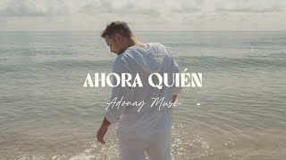 Adonay Muse  Ahora Quién Video Oficial [upl. by Nuahsor]