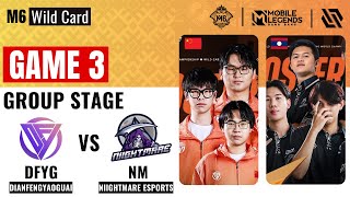 DFYG VS NM GAME 3  DIANFENGYAOGUAI vs NIIGHTMARE ESPORTS GAME 3  M6 Wild Card Group Stage [upl. by Sualk]