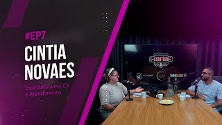 EP7  Cintia Novaes  CX e CS A experiência do cliente é o sucesso dos negócios [upl. by Lleda]