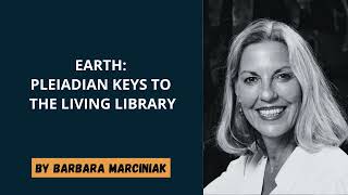 Barbara Marciniak  Earth Pleiadian Keys To The Living Library Audiobook [upl. by Hyams]