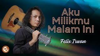 Felix Irwan  Aku Milikmu Malam Ini Pongky Barata Lyrics Video  Best Acoustic Cover Terpopuler ♪ [upl. by Annohs]