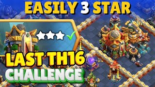 Easy 3 star LAST TOWN HALL 16 Challenge full gameplay clash of clans [upl. by Catriona]