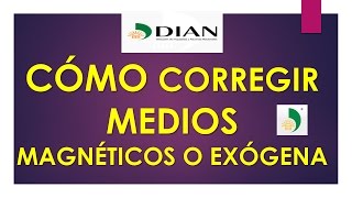 Cómo corregir medios magnéticos o informacion exogena ya enviados a la DIAN [upl. by Joktan]