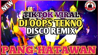 BAGONG TIKTOK VIRAL DJ OOPS TEKNO DISCO REMIX PANGHATAWAN [upl. by Ingaberg]