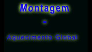 Montagem  Aquecimento Global [upl. by Felicia45]