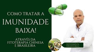 Imunidade Baixa  Como Tratar com a Fitoterapia Chinesa e Brasileira [upl. by Haodnanehs]