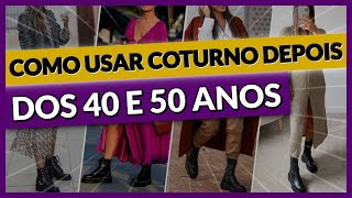 Como Usar COTURNO FEMININO e Ficar Elegante Depois dos 40 e 50 Anos  Inspirações de Looks [upl. by Ailadi]