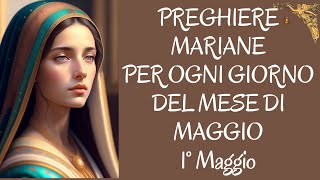 🔴Preghiere per ogni giorno del mese di Maggio 1° Maggio Rendiamo grazie a Dio per Maria🙏🙏🙏💖 [upl. by Eerrehc456]