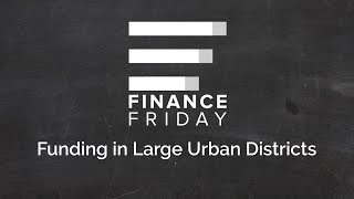 Finance Friday PerPupil Funding in large Urban Districts [upl. by Tewfik78]