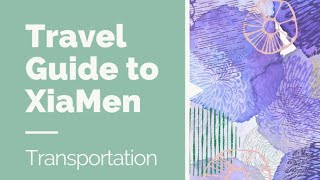 Xiamen travel guide  transportation advice [upl. by Ayr]