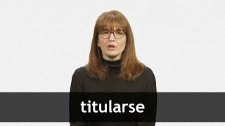 How to pronounce TITULARSE in European Spanish [upl. by Eiramnna]