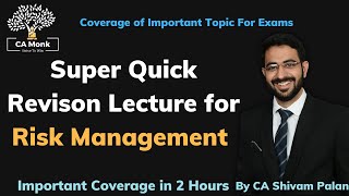 Super Quick Revision of CA Final Risk Management Paper 6A By CA Shivam Palan  CA Monk [upl. by Iover]