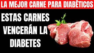 Los 7 MEJORES Carnes Para Diabéticos Que DEBERÍAS Comer  Baja el Azúcar en la Sangre [upl. by Eolc]