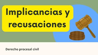 Implicancias y recusaciones Derecho procesal civil [upl. by Lindell954]