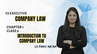 CS Executive  Company Law  Chapter 1  Introduction to Company Law  Class 9  CS Pinky Maam [upl. by Donavon825]