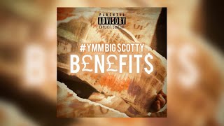 YMM Big Scotty  BENEFITS 💷 Official Audio [upl. by Kcirddahc211]