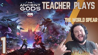 Doom Eternal Ancient Gods PART 2  The World Spear  A Teacher Plays EP [upl. by Artkele]