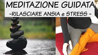 MEDITAZIONE GUIDATA  Rilasciare ansia e stress [upl. by Grimona]