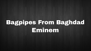 Eminem  Bagpipes From Baghdad Lyrics [upl. by Anatak]