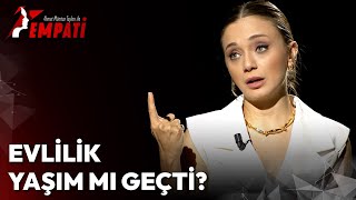 Evlilik Yaşım mı Geçti  Ahmet Mümtaz Taylan ile Empati damlasönmez [upl. by Acined659]