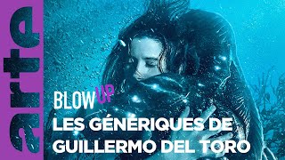 Les Génériques de Guillermo Del Toro  Blow Up  ARTE [upl. by Nan279]