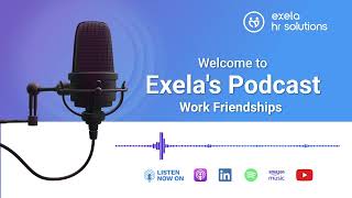 Exelas Podcast  Work Friendships [upl. by Eiznil]