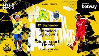 ONSIDE ZA LIVE WATCHALONG Supersport United vs Mamelodi Sundowns [upl. by Fairlie904]