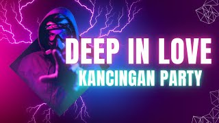 KANCINGAN PARTY  DEEP IN LOVE  RINO ANUNDE  BKM [upl. by Eimmas]