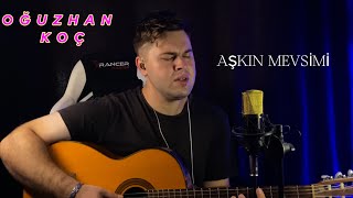 OĞUZHAN KOÇ  AŞKIN MEVSİMİ COVER  MAHİR MALAK [upl. by Yesteb]