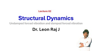 Lecture 02 Strucutral Dynamics Forced vibrations Damped and undamped [upl. by Cyndie]