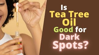 Tea Tree Oil for Dark Spots on Face  Prevents Dark Spots Effectively [upl. by Salamone]