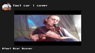 fast car  cover [upl. by Htez]