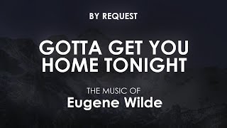 Gotta Get You Home Tonight  Eugene Wilde [upl. by Annovy]