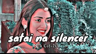 satai na silencer PiyaslowedReverb bhojpuri songsn lofisong [upl. by Cormick]