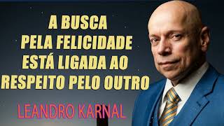 A busca pela Felicidade está ligada ao Respeito pelo Outro   Leandro Karnal [upl. by Citron304]