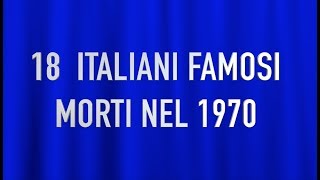 18 ITALIANI FAMOSI MORTI NEL 1970 [upl. by Elay]