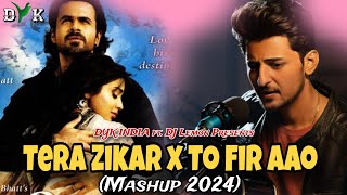 Tera Zikar amp To Fir Aao Mashup DYK INDIA ft DJ Lemon  New Song 2024 [upl. by Enak]